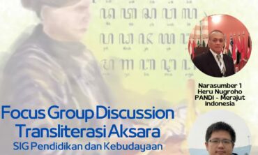 Focus Group Discusion Transliterasi Aksara SIG Pendidikan dan Kebudayaan